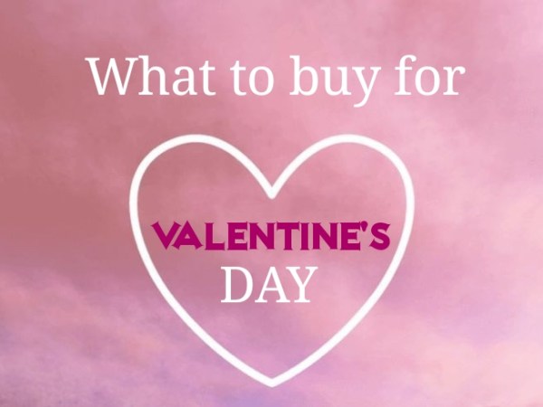 What to buy for Valentine’s day