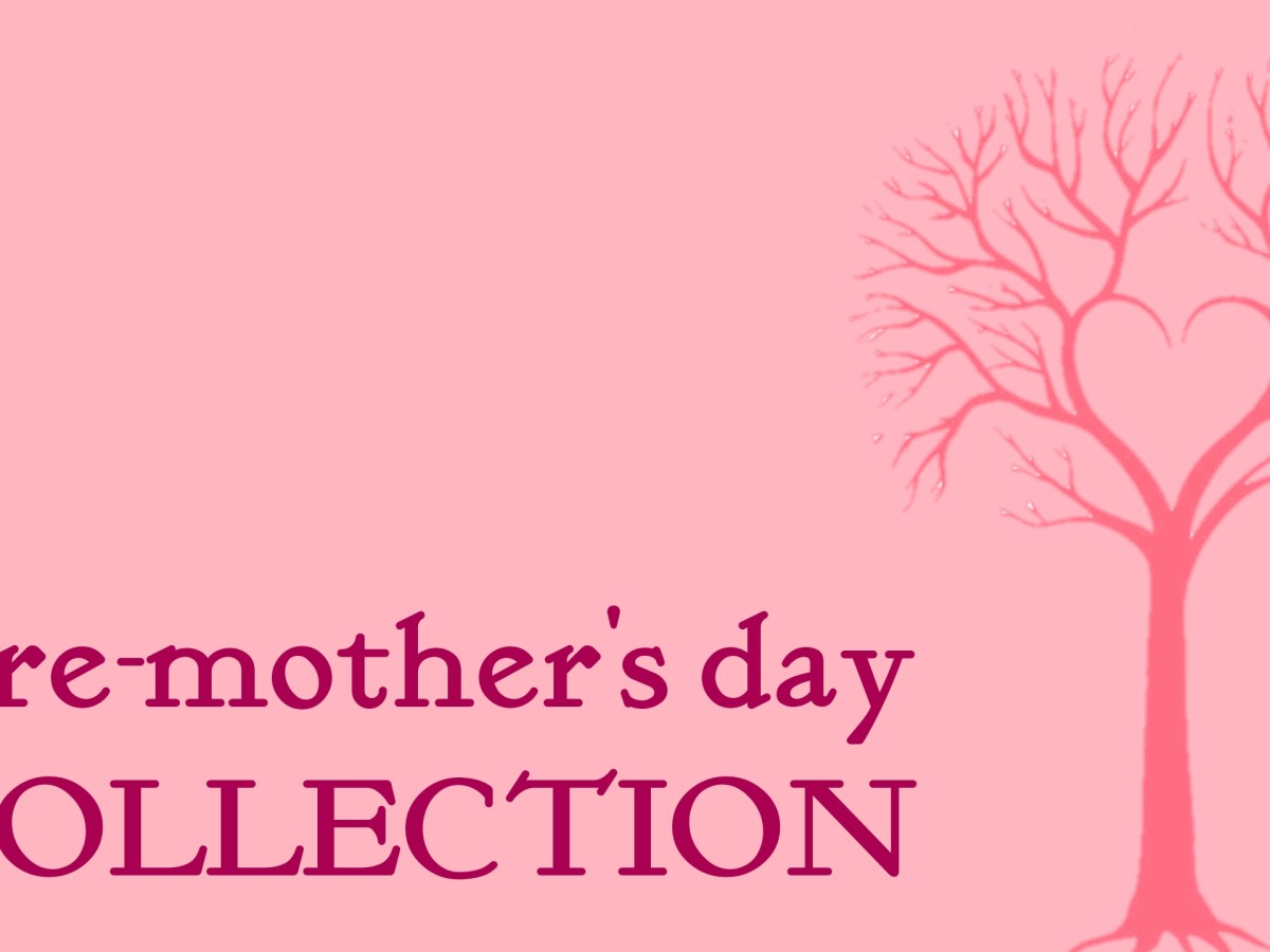 Pre-Mother’s Day Collection